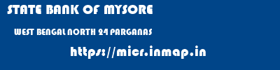 STATE BANK OF MYSORE  WEST BENGAL NORTH 24 PARGANAS    micr code